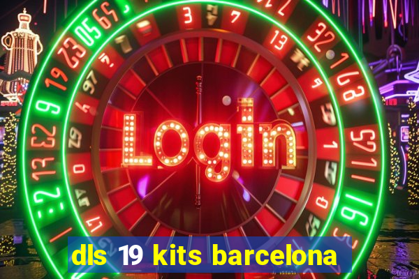 dls 19 kits barcelona